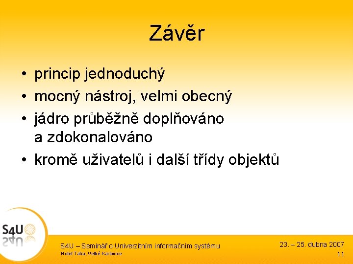 Závěr • princip jednoduchý • mocný nástroj, velmi obecný • jádro průběžně doplňováno a