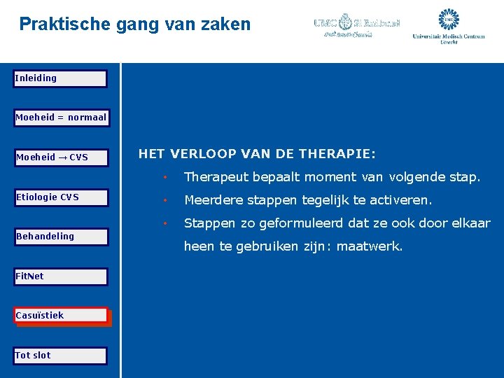 Praktische gang van zaken Inleiding Moeheid = normaal Moeheid → CVS Etiologie CVS Behandeling