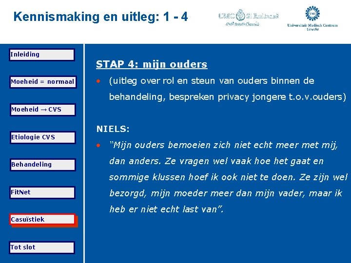 Kennismaking en uitleg: 1 - 4 Inleiding STAP 4: mijn ouders Moeheid = normaal