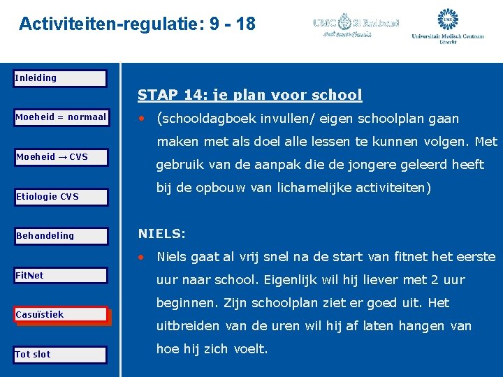 Activiteiten-regulatie: 9 - 18 Inleiding STAP 14: je plan voor school Moeheid = normaal