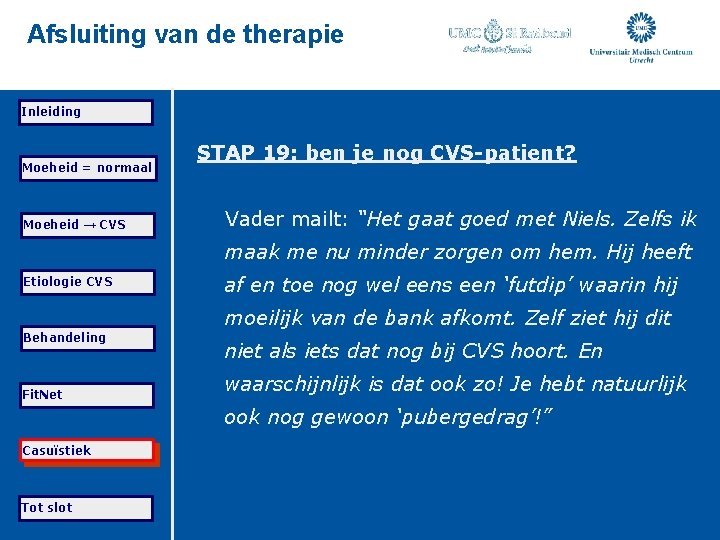 Afsluiting van de therapie Inleiding Moeheid = normaal Moeheid → CVS STAP 19: ben