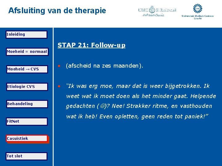 Afsluiting van de therapie Inleiding STAP 21: Follow-up Moeheid = normaal Moeheid → CVS