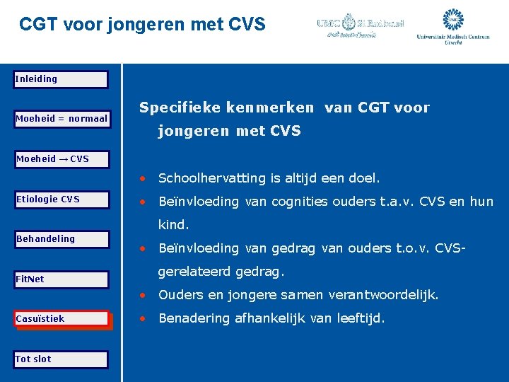 CGT voor jongeren met CVS Inleiding Moeheid = normaal Specifieke kenmerken van CGT voor