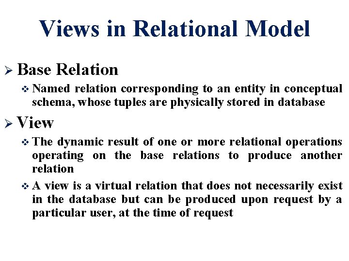 Views in Relational Model Ø Base Relation v Named relation corresponding to an entity
