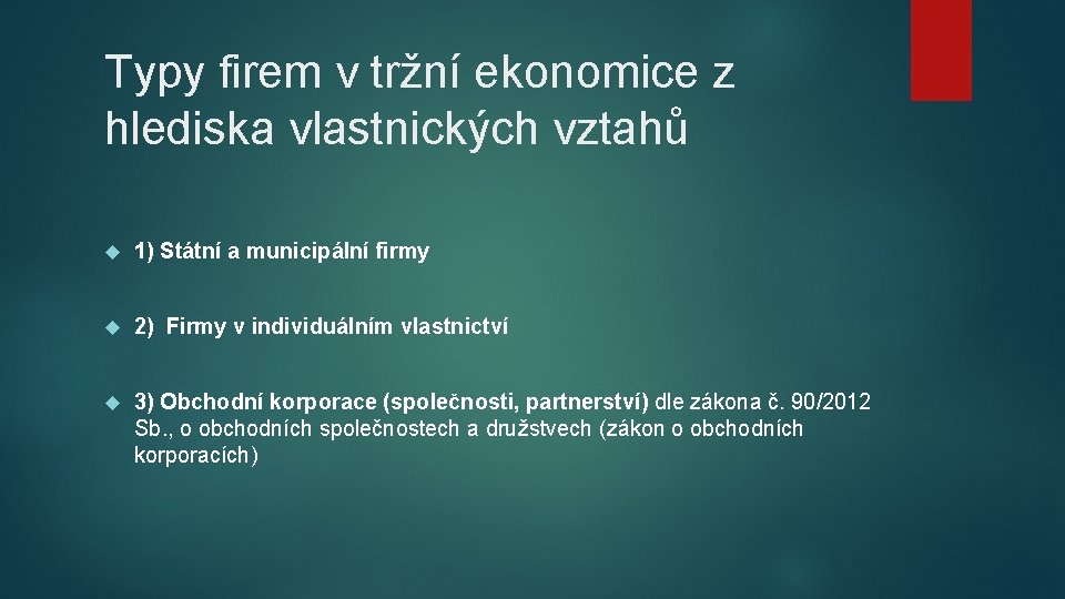 Typy firem v tržní ekonomice z hlediska vlastnických vztahů 1) Státní a municipální firmy