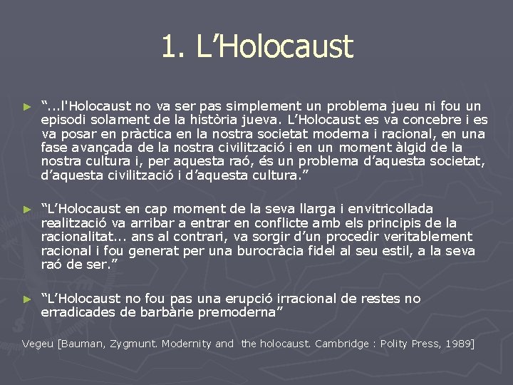 1. L’Holocaust ► “. . . l'Holocaust no va ser pas simplement un problema