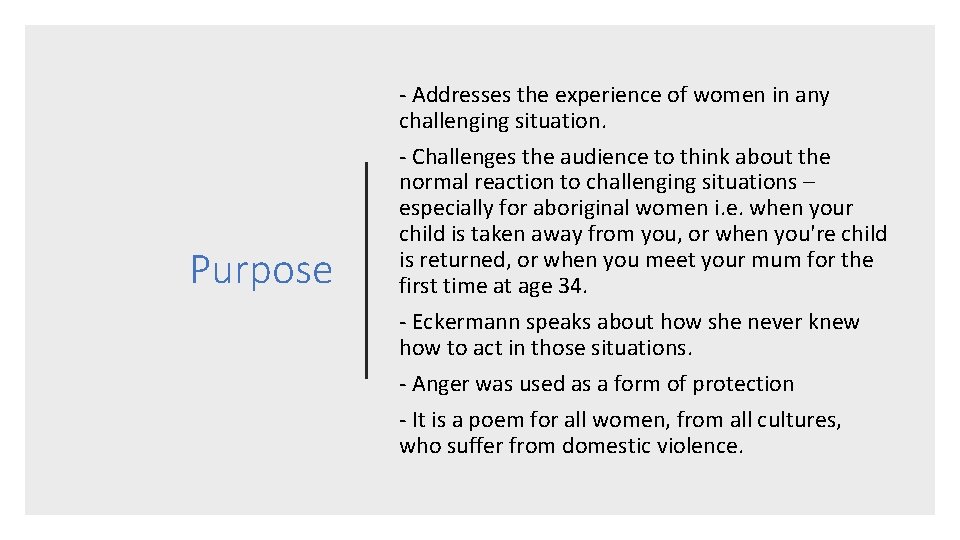 Purpose - Addresses the experience of women in any challenging situation. - Challenges the