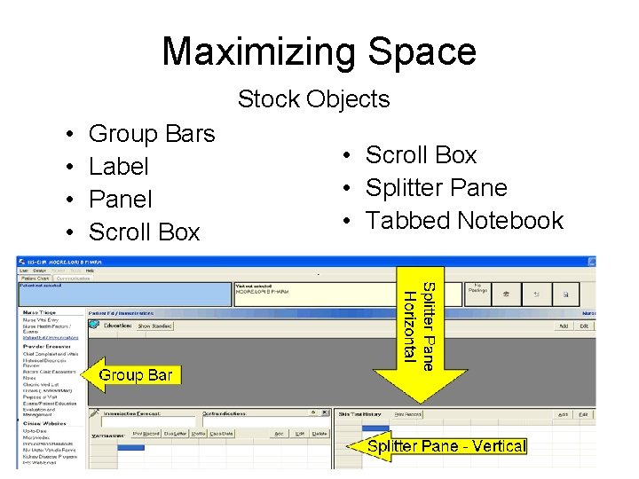 Maximizing Space Stock Objects • • Group Bars Label Panel Scroll Box • Scroll