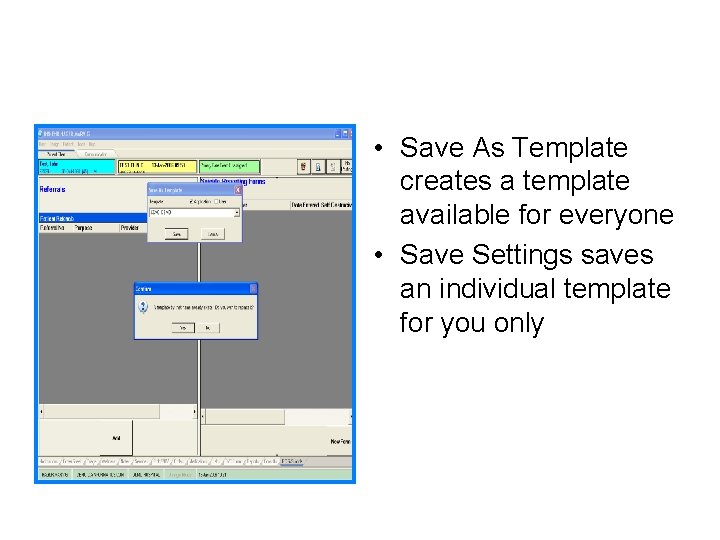  • Save As Template creates a template available for everyone • Save Settings