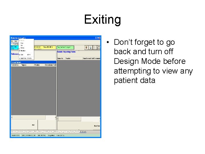 Exiting • Don’t forget to go back and turn off Design Mode before attempting