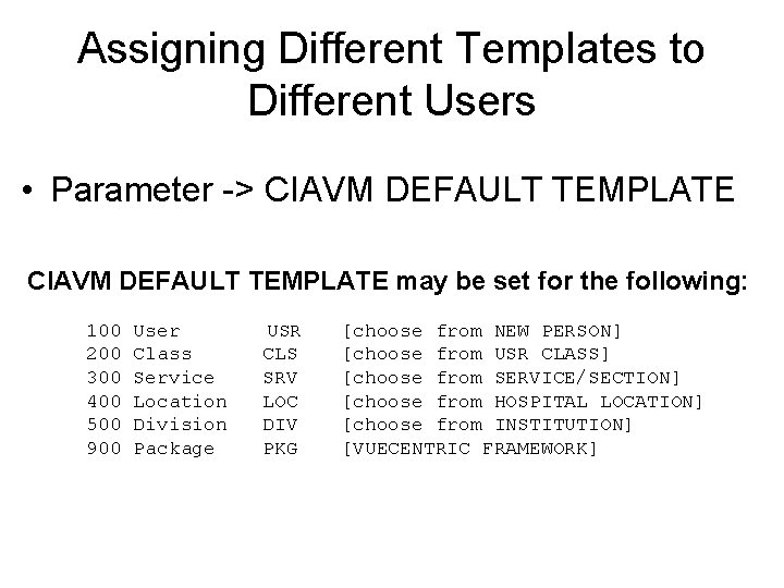 Assigning Different Templates to Different Users • Parameter -> CIAVM DEFAULT TEMPLATE may be