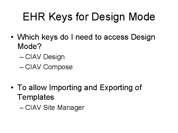 EHR Keys for Design Mode • Which keys do I need to access Design