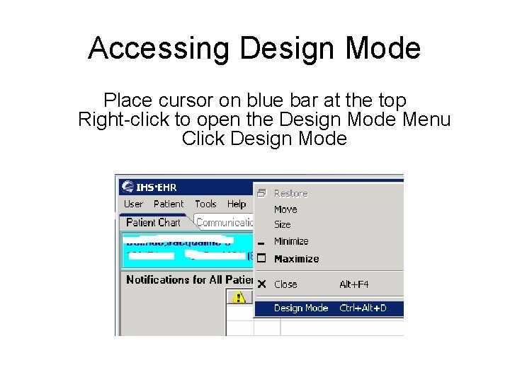 Accessing Design Mode Place cursor on blue bar at the top Right-click to open