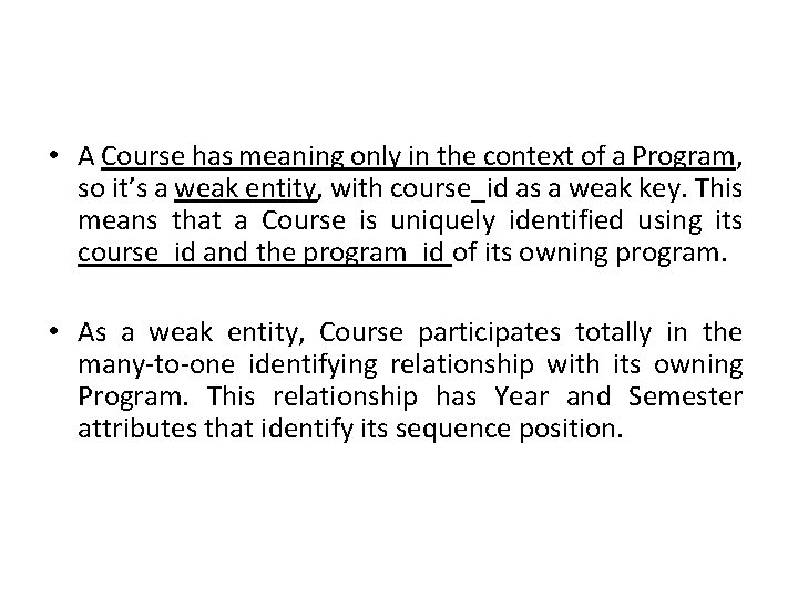  • A Course has meaning only in the context of a Program, so