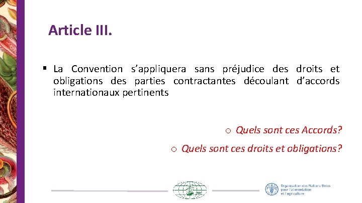 Article III. § La Convention s’appliquera sans préjudice des droits et obligations des parties