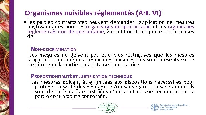 Organismes nuisibles réglementés (Art. VI) § Les parties contractantes peuvent demander l’application de mesures