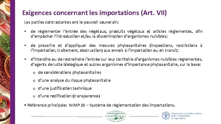 Exigences concernant les importations (Art. VII) Les parties contractantes ont le pouvoir souverain: •