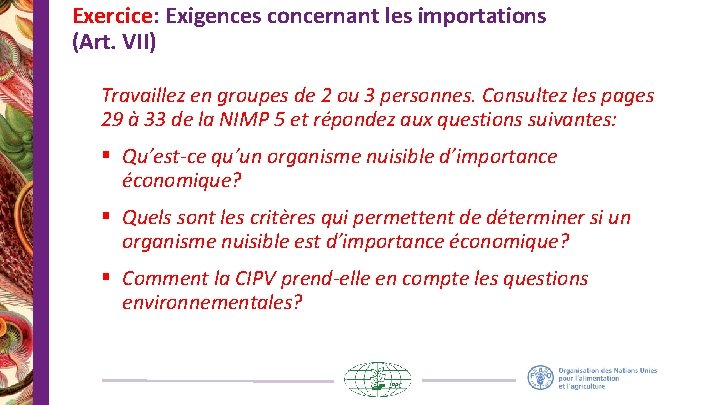 Exercice: Exigences concernant les importations (Art. VII) Travaillez en groupes de 2 ou 3