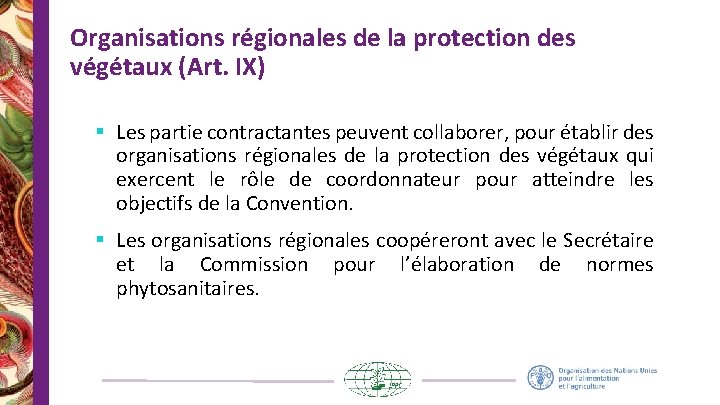 Organisations régionales de la protection des végétaux (Art. IX) § Les partie contractantes peuvent