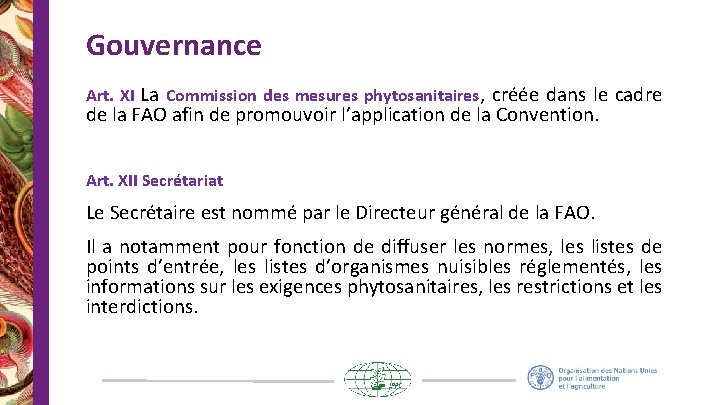 Gouvernance Art. XI La Commission des mesures phytosanitaires, créée dans le cadre de la