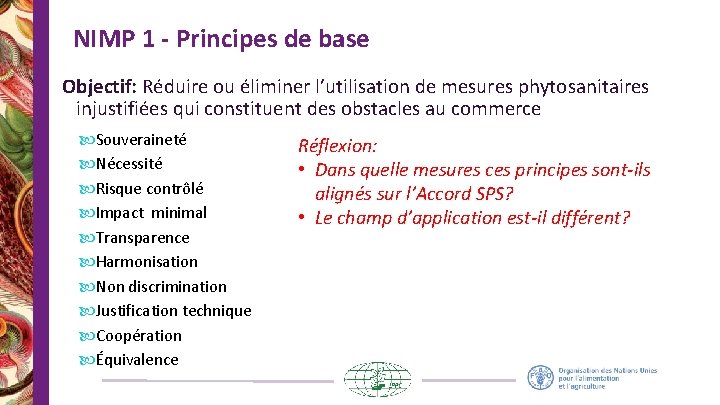 NIMP 1 - Principes de base Objectif: Réduire ou éliminer l’utilisation de mesures phytosanitaires