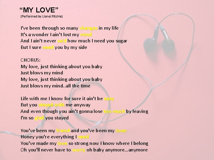 “MY LOVE” (Performed by Lionel Ritchie) I've been through so many changes in my