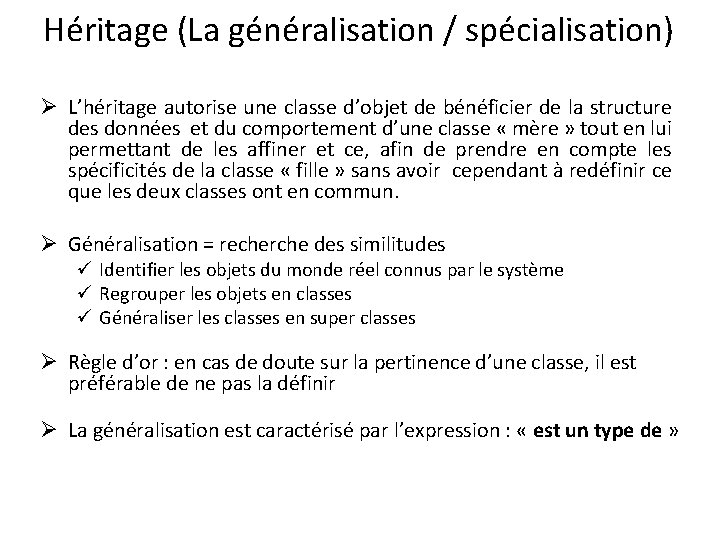 Héritage (La généralisation / spécialisation) Ø L’héritage autorise une classe d’objet de bénéficier de