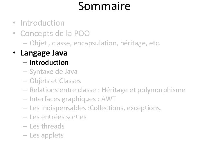 Sommaire • Introduction • Concepts de la POO – Objet , classe, encapsulation, héritage,
