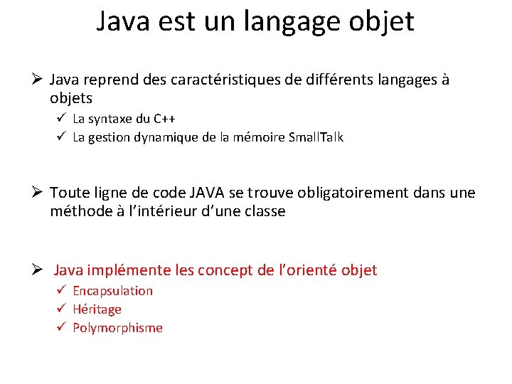 Java est un langage objet Ø Java reprend des caractéristiques de différents langages à