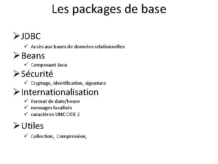 Les packages de base Ø JDBC ü Accès aux bases de données relationnelles Ø