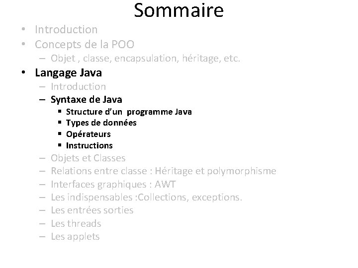 Sommaire • Introduction • Concepts de la POO – Objet , classe, encapsulation, héritage,