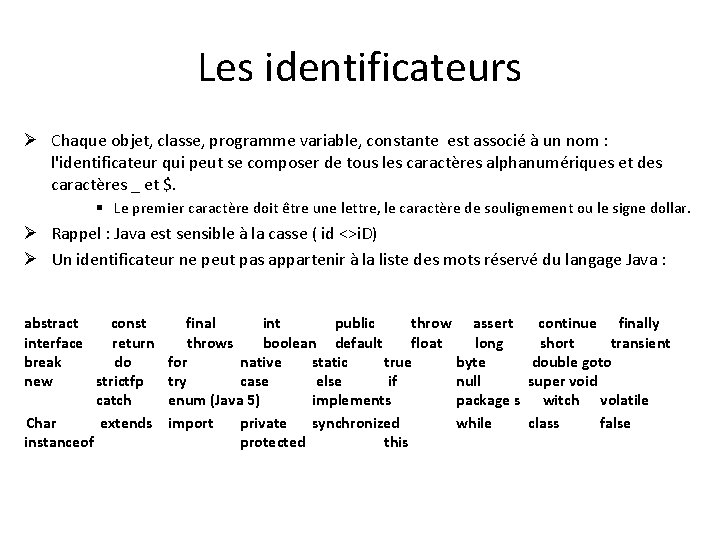 Les identificateurs Ø Chaque objet, classe, programme variable, constante est associé à un nom