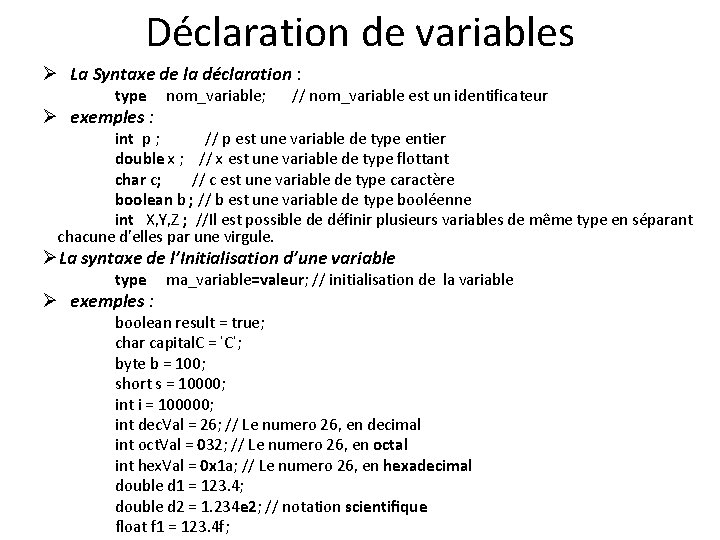 Déclaration de variables Ø La Syntaxe de la déclaration : type Ø exemples :