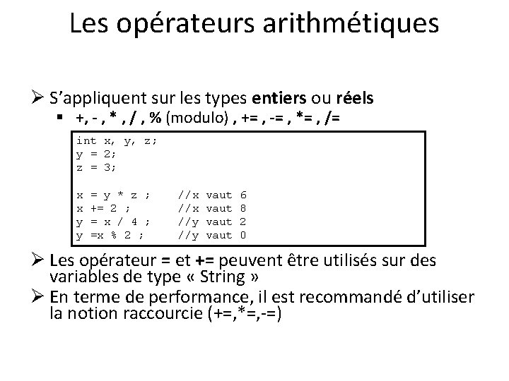 Les opérateurs arithmétiques Ø S’appliquent sur les types entiers ou réels § +, -