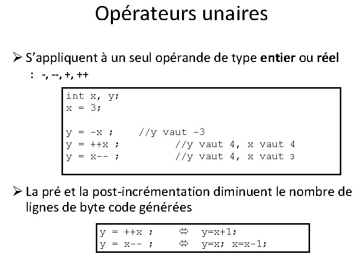 Opérateurs unaires Ø S’appliquent à un seul opérande de type entier ou réel :