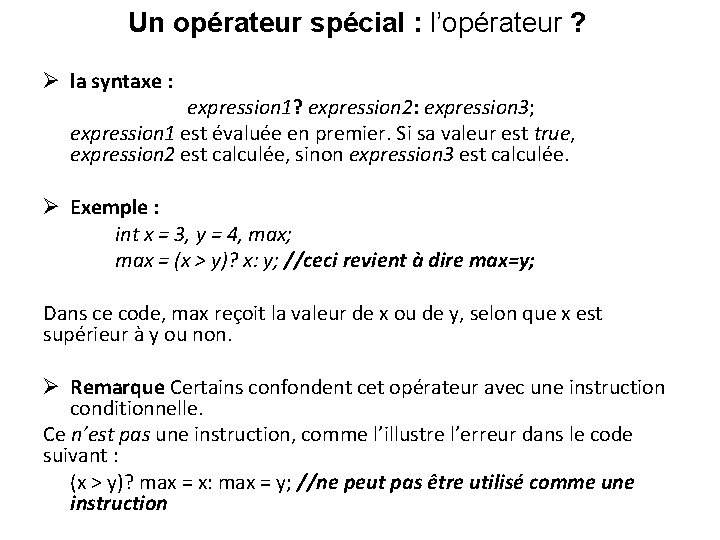 Un opérateur spécial : l’opérateur ? Ø la syntaxe : expression 1? expression 2: