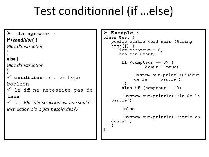 Test conditionnel (if …else) Ø la syntaxe : if (condition) { Bloc d’instruction }
