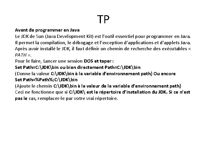 TP Avant de programmer en Java Le JDK de Sun (Java Development Kit) est
