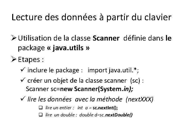 Lecture des données à partir du clavier Ø Utilisation de la classe Scanner définie