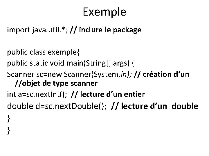 Exemple import java. util. *; // inclure le package public class exemple{ public static