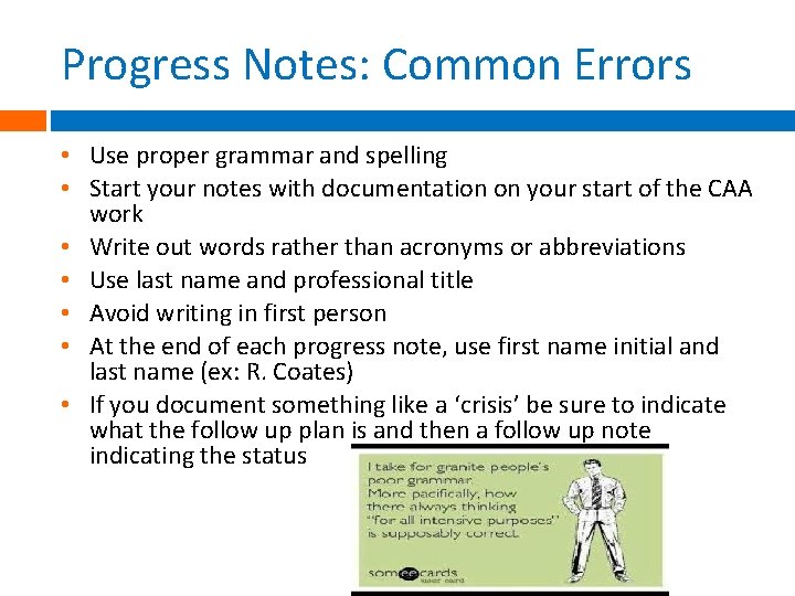 Progress Notes: Common Errors • Use proper grammar and spelling • Start your notes