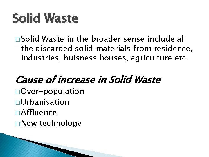 Solid Waste � Solid Waste in the broader sense include all the discarded solid