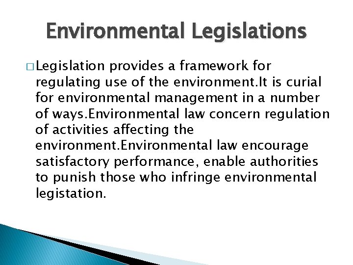 Environmental Legislations � Legislation provides a framework for regulating use of the environment. It