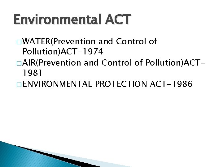 Environmental ACT � WATER(Prevention and Control of Pollution)ACT-1974 � AIR(Prevention and Control of Pollution)ACT