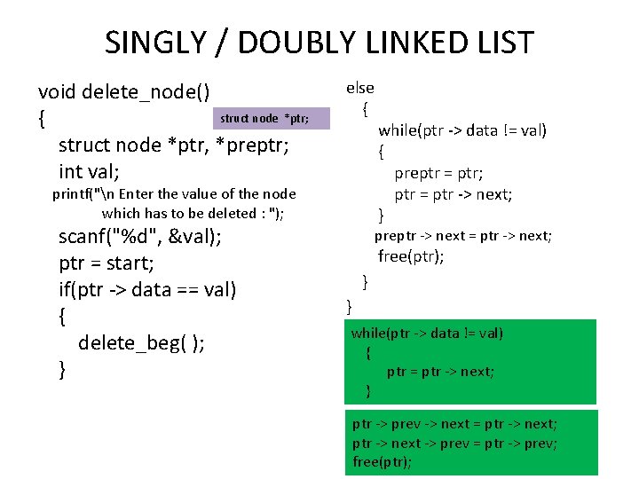 SINGLY / DOUBLY LINKED LIST void delete_node() struct node *ptr; { struct node *ptr,