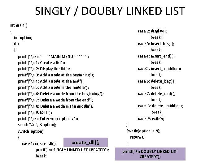 SINGLY / DOUBLY LINKED LIST int main() { int option; do { printf("nn *****MAIN