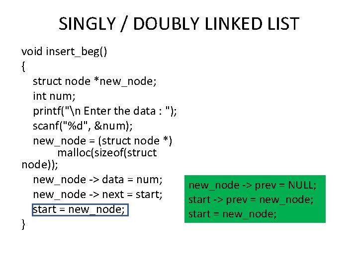 SINGLY / DOUBLY LINKED LIST void insert_beg() { struct node *new_node; int num; printf("n