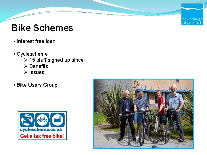 Bike Schemes • Interest free loan • Cyclescheme Ø 15 staff signed up since