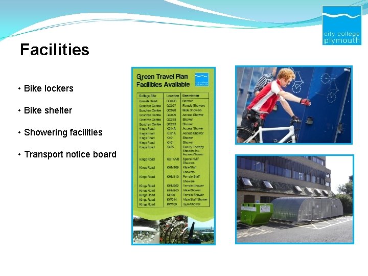 Facilities • Bike lockers • Bike shelter • Showering facilities • Transport notice board