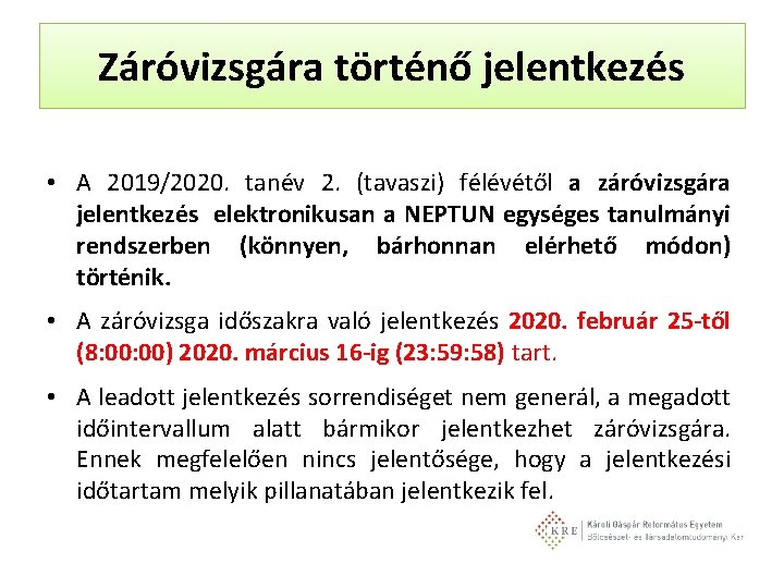 Záróvizsgára történő jelentkezés • A 2019/2020. tanév 2. (tavaszi) félévétől a záróvizsgára jelentkezés elektronikusan